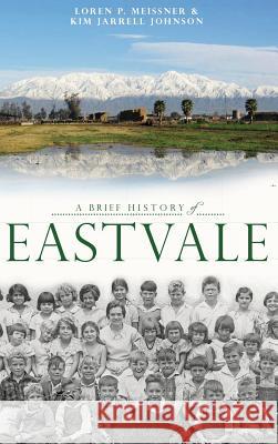 A Brief History of Eastvale Loren P. Meissner Kim Jarrell Johnson 9781540233066 History Press Library Editions - książka