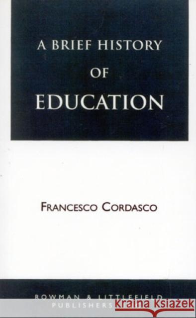 A Brief History of Education Francesco Cordasco 9780822600671 Rowman & Littlefield Publishers - książka