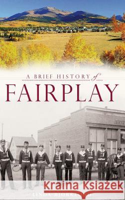 A Brief History of Fairplay Linda Bjorklund 9781540233097 History Press Library Editions - książka