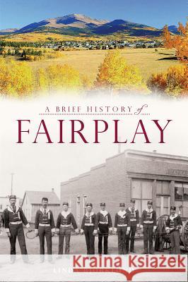 A Brief History of Fairplay Linda Bjorklund 9781609499556 History Press - książka