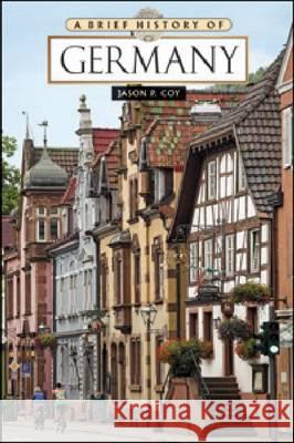 A Brief History of Germany Jason P Coy 9780816081424 Facts on File - książka