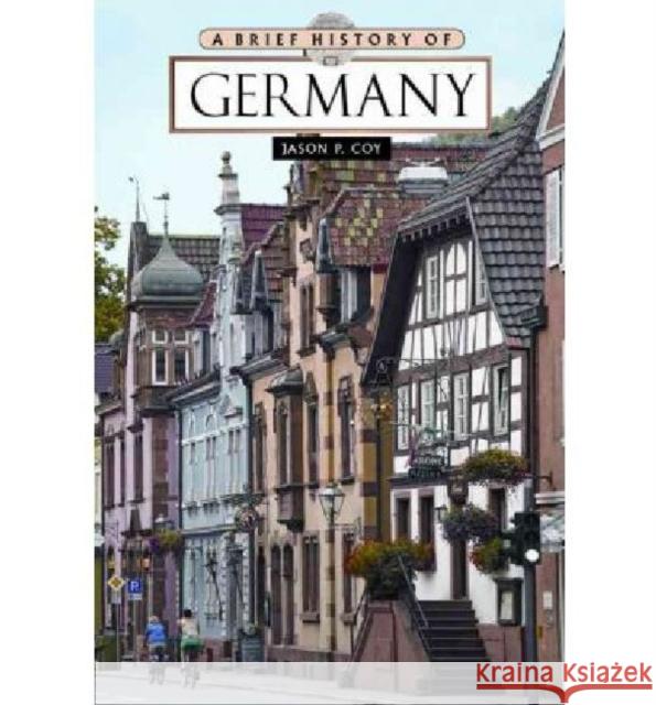 A Brief History of Germany Jason P Coy 9780816083299  - książka