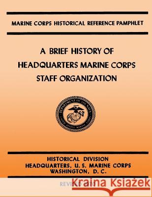 A Brief History of Headquarters Marine Corps Staff Organization Kenneth W. Condit Maj John H. Johnston Ella W. Nargele 9781482300246 Createspace - książka