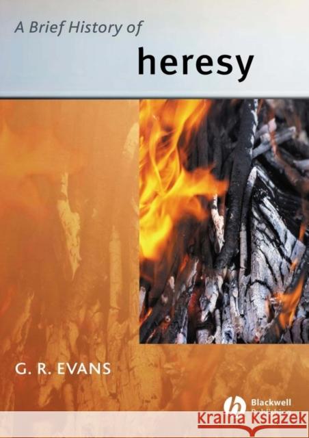A Brief History of Heresy G. R. Evans 9780631235262 Blackwell Publishers - książka