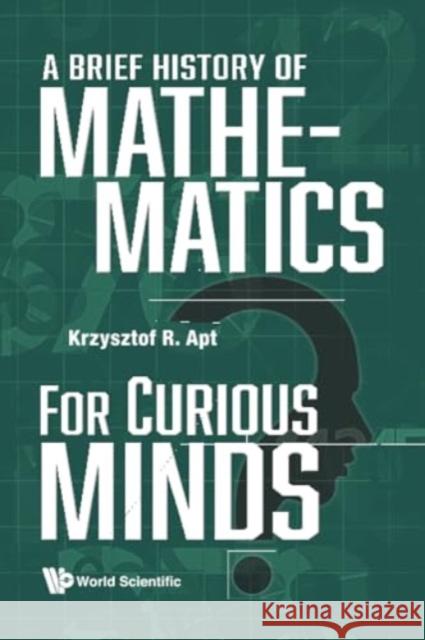 A Brief History of Mathematics for Curious Minds Krzysztof R Apt 9789811281495 World Scientific Publishing Company - książka