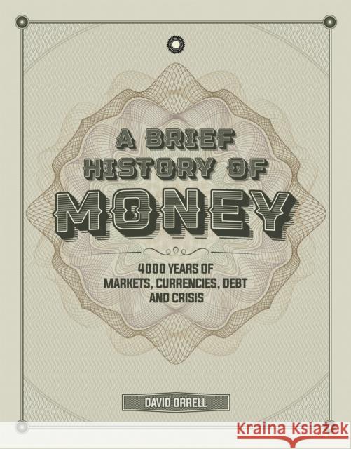 A Brief History of Money: 4,000 Years of Markets, Currencies, Debt and Crisis Orrell, David 9781787394452 Welbeck Publishing Group - książka