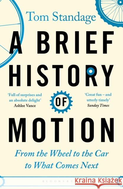 A Brief History of Motion: From the Wheel to the Car to What Comes Next Tom Standage 9781526608307 Bloomsbury Publishing PLC - książka