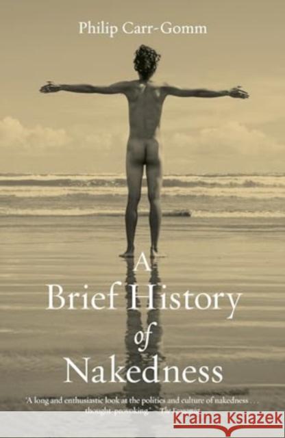 A Brief History of Nakedness Philip Carr-Gomm 9781836390039 Reaktion Books - książka