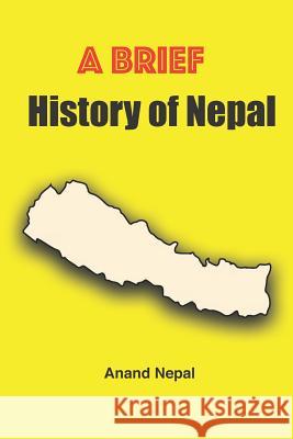 A Brief History of Nepal Anand Nepal 9781798780381 Independently Published - książka