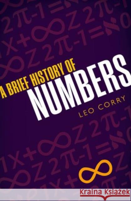 A Brief History of Numbers Leo Corry 9780198702597 Oxford University Press, USA - książka