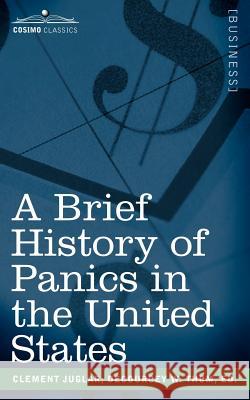 A Brief History of Panics in the United States Clement Juglar 9781596054875  - książka