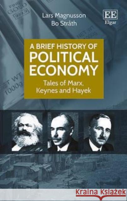 A Brief History of Political Economy: Tales of Marx, Keynes and Hayek Lars Magnusson   9781785369049 Edward Elgar Publishing Ltd - książka
