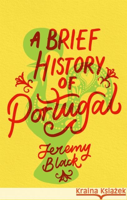 A Brief History of Portugal: Indispensable for Travellers Jeremy Black 9781472143587 Little, Brown Book Group - książka