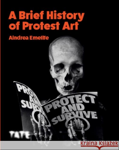 A Brief History of Protest Art Aindrea Emelife 9781849767828 Tate Publishing - książka