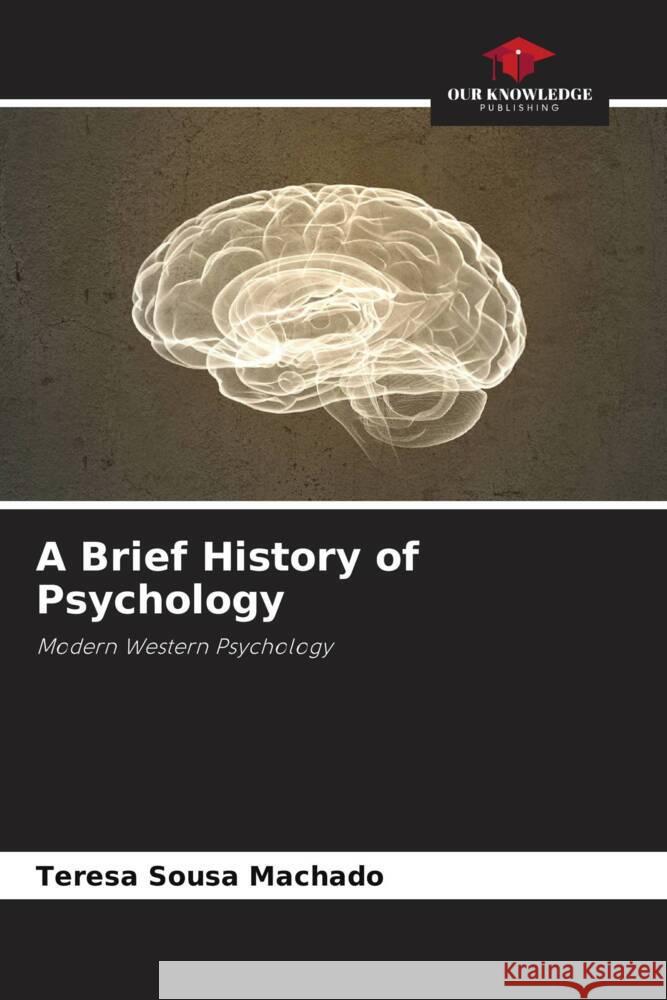 A Brief History of Psychology Sousa Machado, Teresa 9786204824673 Our Knowledge Publishing - książka