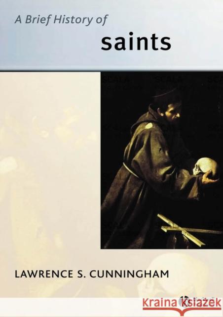 A Brief History of Saints Lawrence S. Cunningham 9781405114028 Blackwell Publishers - książka