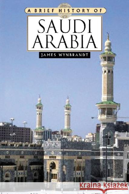 A Brief History of Saudi Arabia James Wynbrandt 9780816082506  - książka