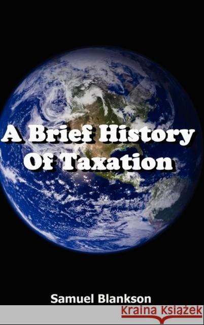 A Brief History of Taxation Samuel Blankson 9781905789023 Blankson Enterprises Limited - książka