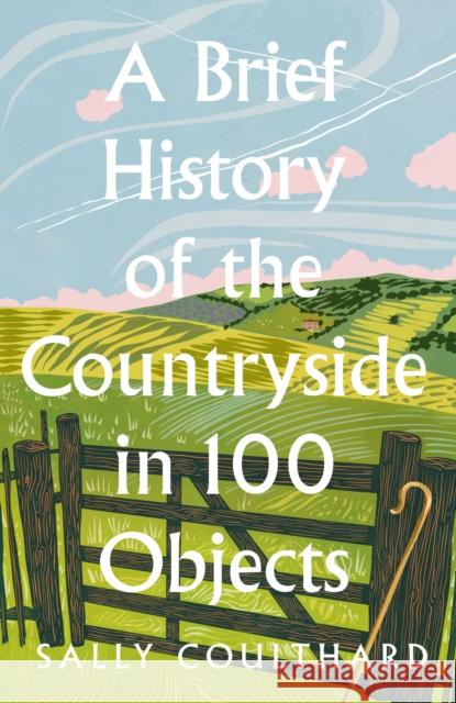 A Brief History of the Countryside in 100 Objects Sally Coulthard 9780008559427 HarperCollins Publishers - książka