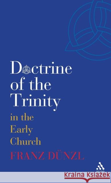 A Brief History of the Doctrine of the Trinity in the Early Church Franz Dnzl Franz Dunzl 9780567031921 T. & T. Clark Publishers - książka