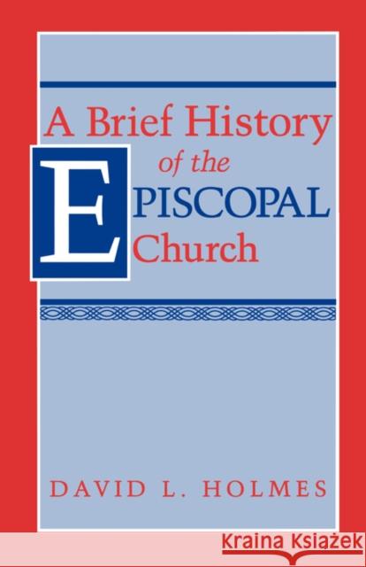 A Brief History of the Episcopal Church Holmes, David L. 9781563380600 Trinity Press International - książka