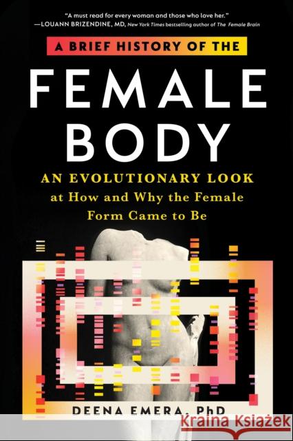 A Brief History of the Female Body: An Evolutionary Look at How and Why the Female Form Came to Be Deena Emera 9781728275154 Sourcebooks, Inc - książka