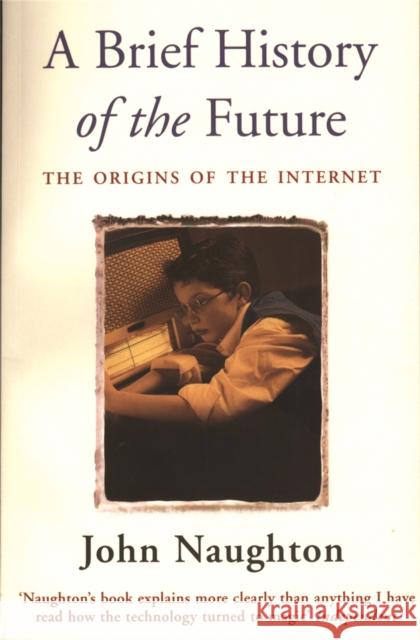 A Brief History of the Future John Naughton 9780753810934  - książka