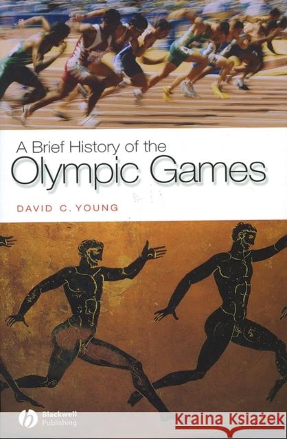 A Brief History of the Olympic Games David C. Young Blackwell Publishers 9781405111294 Blackwell Publishers - książka