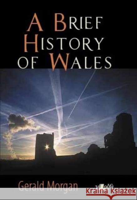 A Brief History of Wales Gerald Morgan 9781847710185 Lolfa - książka