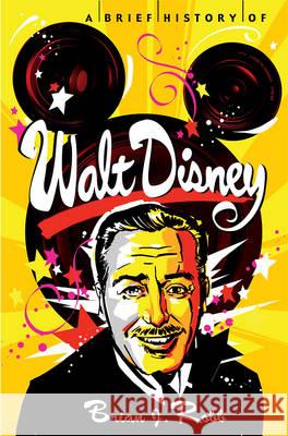 A Brief History of Walt Disney Brian J. Robb 9780762454754 Running Press Book Publishers - książka