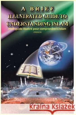 A Brief Illustrated Guide To Understanding Islam - Petit guide illustr? pour comprendre l'Islam I a Ibrahim 9789960581125 Independent Publisher - książka