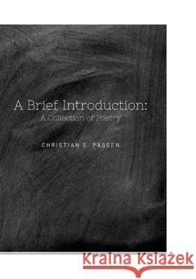 A Brief Introduction: A Collection of Poetry Christian Passen 9781105451775 Lulu.com - książka