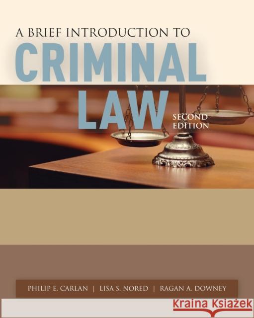 A Brief Introduction to Criminal Law Dr Philip Carlan Lisa S. Nored Ragan A. Downey 9781284056112 Jones & Bartlett Publishers - książka