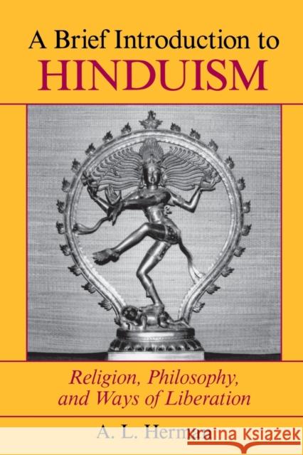 A Brief Introduction to Hinduism: Religion, Philosophy, and Ways of Liberation Herman, A. L. 9780813381107 Westview Press - książka