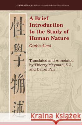 A Brief Introduction to the Study of Human Nature: Giulio Aleni Thierry Meynard S.J., Dawei Pan, Zhipeng Huang 9789004426252 Brill - książka