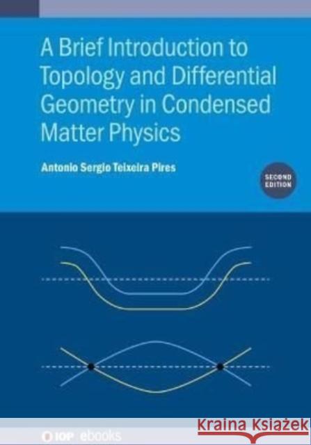 A Brief Introduction to Topology and Differential Geometry in Condensed Matter Physics (Second Edition) Antonio Sergio Teixeira Pires (Universid   9780750339537 Institute of Physics Publishing - książka