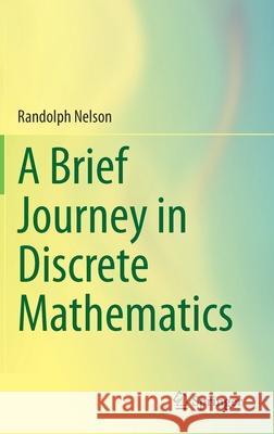 A Brief Journey in Discrete Mathematics Randolph Nelson 9783030378608 Springer - książka