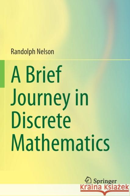 A Brief Journey in Discrete Mathematics Randolph Nelson 9783030378639 Springer - książka