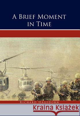 A Brief Moment in Time: A True Story Hagedorn, Richard 9781462854714 Xlibris Corporation - książka