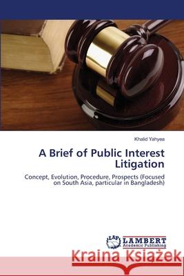 A Brief of Public Interest Litigation Khalid Yahyea 9783659178535 LAP Lambert Academic Publishing - książka