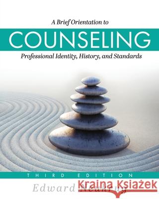 A Brief Orientation to Counseling: Professional Identity, History, and Standards Edward Neukrug 9781793544926 Cognella Academic Publishing - książka