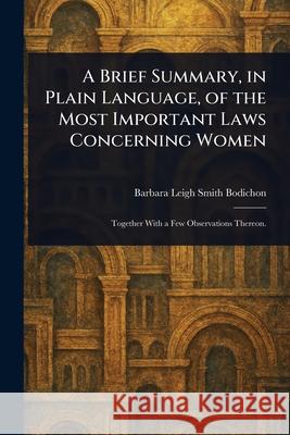 A Brief Summary, in Plain Language, of the Most Important Laws Concerning Women Barbara Leigh Smith Bodichon 9781025251318 Anson Street Press - książka