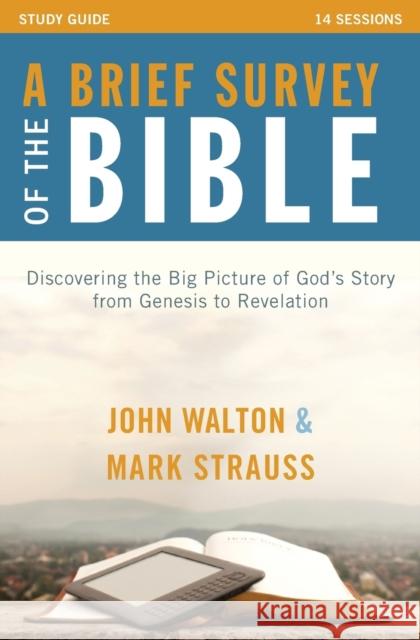 A Brief Survey of the Bible Study Guide: Discovering the Big Picture of God's Story from Genesis to Revelation John H. Walton Mark L. Strauss 9780310894896 Zondervan - książka