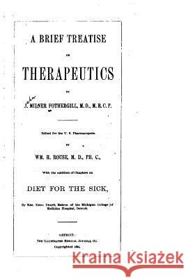 A Brief Treatise on Therapeutics John Milner Fothergill 9781530511587 Createspace Independent Publishing Platform - książka