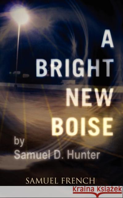 A Bright New Boise Samuel D. Hunter 9780573602450 Samuel French Trade - książka