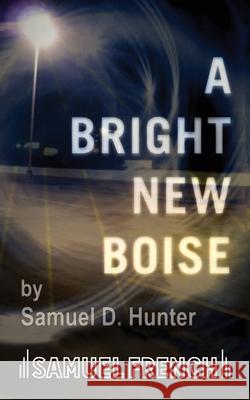 A Bright New Boise Samuel D. Hunter 9780573602450 Samuel French Trade - książka
