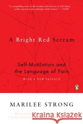 A Bright Red Scream: Self-Mutilation and the Language of Pain Marilee Strong 9780140280531 Penguin Books - książka