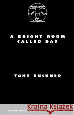 A Bright Room Called Day Tony Kushner 9780881456318 Broadway Play Publishing Inc - książka