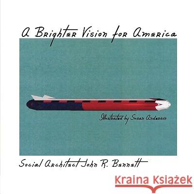 A Brighter Vision for America Social Architect John R. Bennett 9781434379214 Authorhouse - książka
