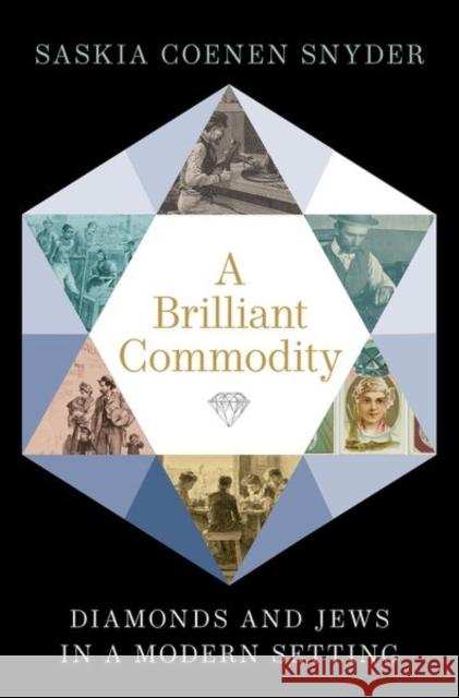 A Brilliant Commodity: Diamonds and Jews in a Modern Setting Snyder, Saskia Coenen 9780197610473 Oxford University Press Inc - książka